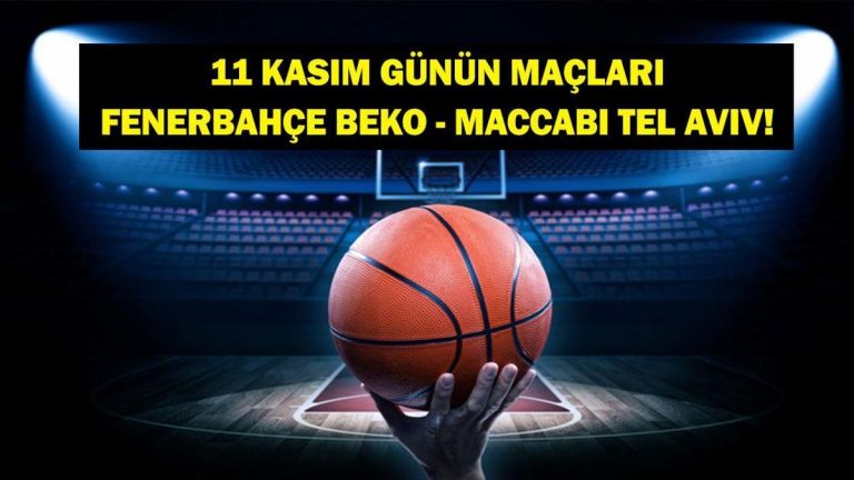 Bugün Hangi Maçlar Var? Fenerbahçe Beko-M.Tel Aviv EuroLeague Maçı Saat Kaçta, Hangi Kanalda? İşte 11 Kasım Günün Maçları…
